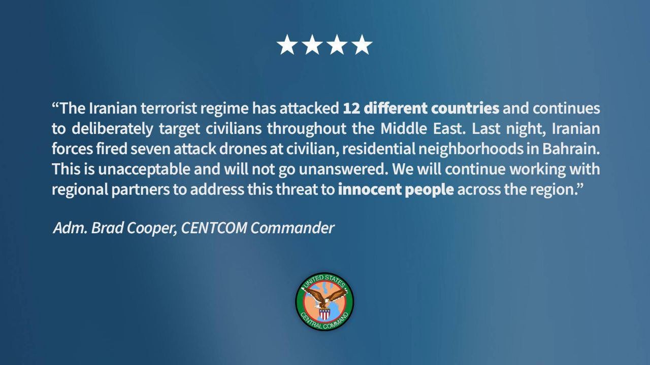 @Eli Afriat 🇮🇱: 🚨🇺🇸BREAKING: Statement by Admiral Brad Cooper, Commander of CENTCOM:
"The Iranian terrorist regime has attacked 12 different countries and continues to deliberately target civilians across the Midd