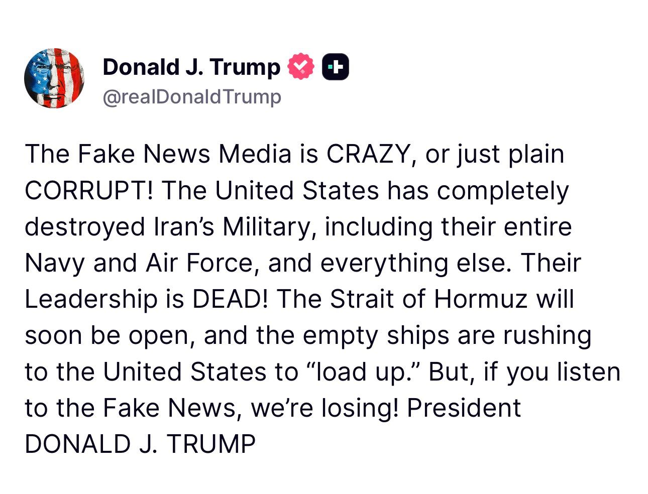 @🇮🇷LiveIranNews🇮🇱: 🚨Latest post from President Trump:
Fake news media are insane or, to put it simply, corrupt! The United States has completely destroyed the Iranian military, including the entire navy and air force