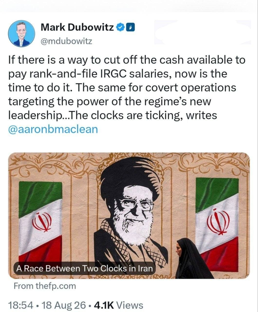 @✡︎𝐋𝐢𝐯𝐞𝐈𝐫𝐚𝐧𝐍𝐞𝐰𝐬🇮🇷🇮🇱: 🚨🇺🇸🦀
مارک دوبوویتز: اکنون زمان تشدید فشار بر رژیم جمهوری اسلامی است
مارک دوبوویتز، تحلیلگر آمریکایی، نوشت اگر راهی برای قطع دسترسی رژیم جمهوری اسلامی به نقدینگی مورد نیاز برای پرداخت حقوق نیروهای