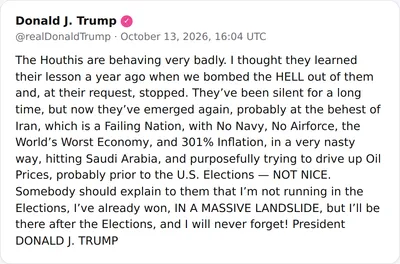 POTUS: "The Houthis are behaving very badly. I thought they learned their lesson a year ago when we bombed the HELL out of them and, at their request, stopped. They’ve been silent for a long time…